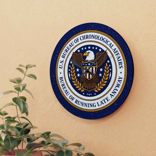 U.S. Bureau of Chronological Affairs Wall Clock – Bureau of Running Late Anyway – Funny Faux Seal Clock