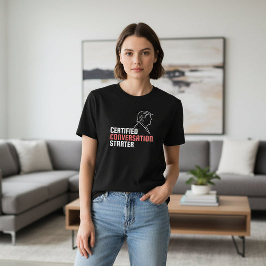 Certified Conversation Starter T-Shirt | Political Parody Tee