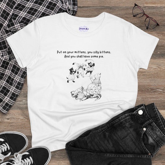 Kittens & Mittens Women’s Midweight Cotton Tee – Silly Kittens Pie Rhyme Shirt
