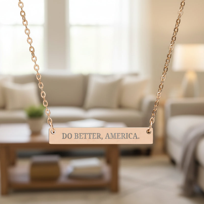 Do Better, America. Bar Necklace