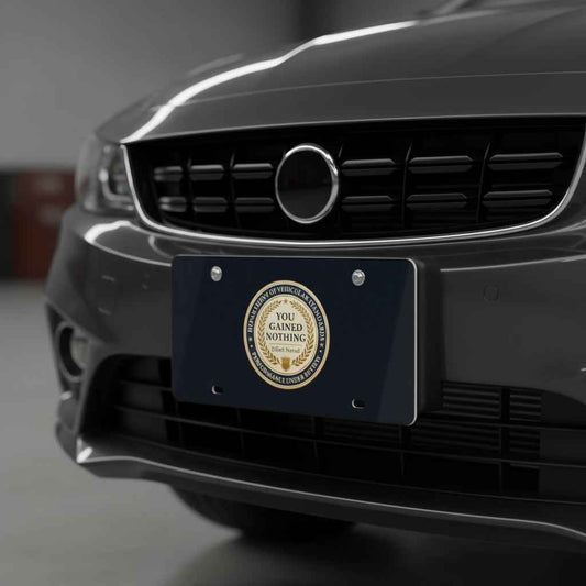 Department of Vehicular Standards License Plate – “You Gained Nothing” Faux Seal Plate