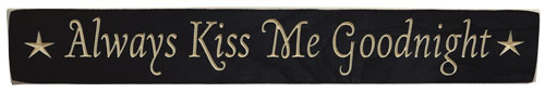 Always Kiss Me Engraved Sign - 24" (Pack of 4)