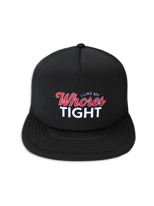I Like My Whores Tight Foam Trucker Hat by Luckless Outfitters