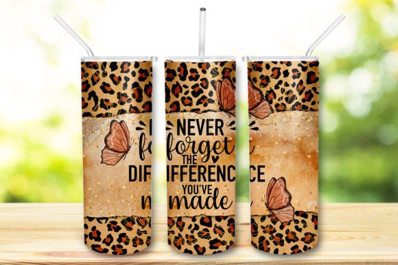 Never Forget the Difference You've Made 20 oz Skinny Tumbler
