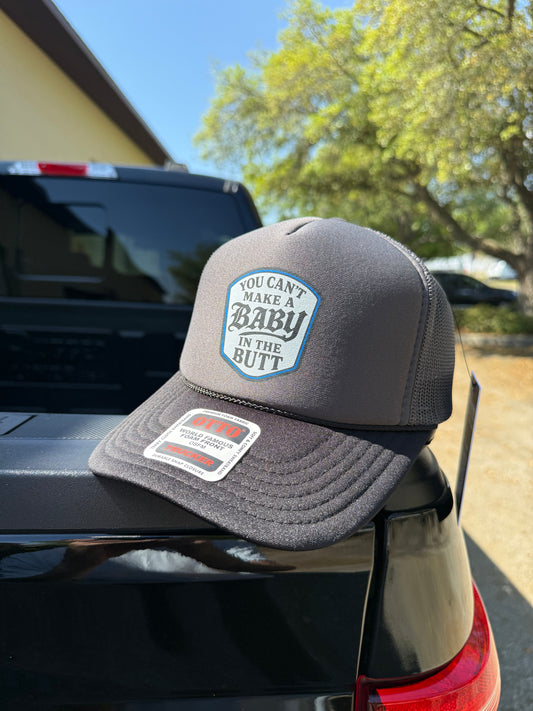 You Can't Make A Baby In The Butt Trucker Hat