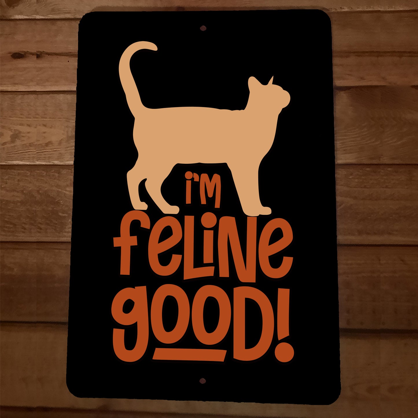 I'm Feline Good Cat 8x12 Metal Wall Animal Sign