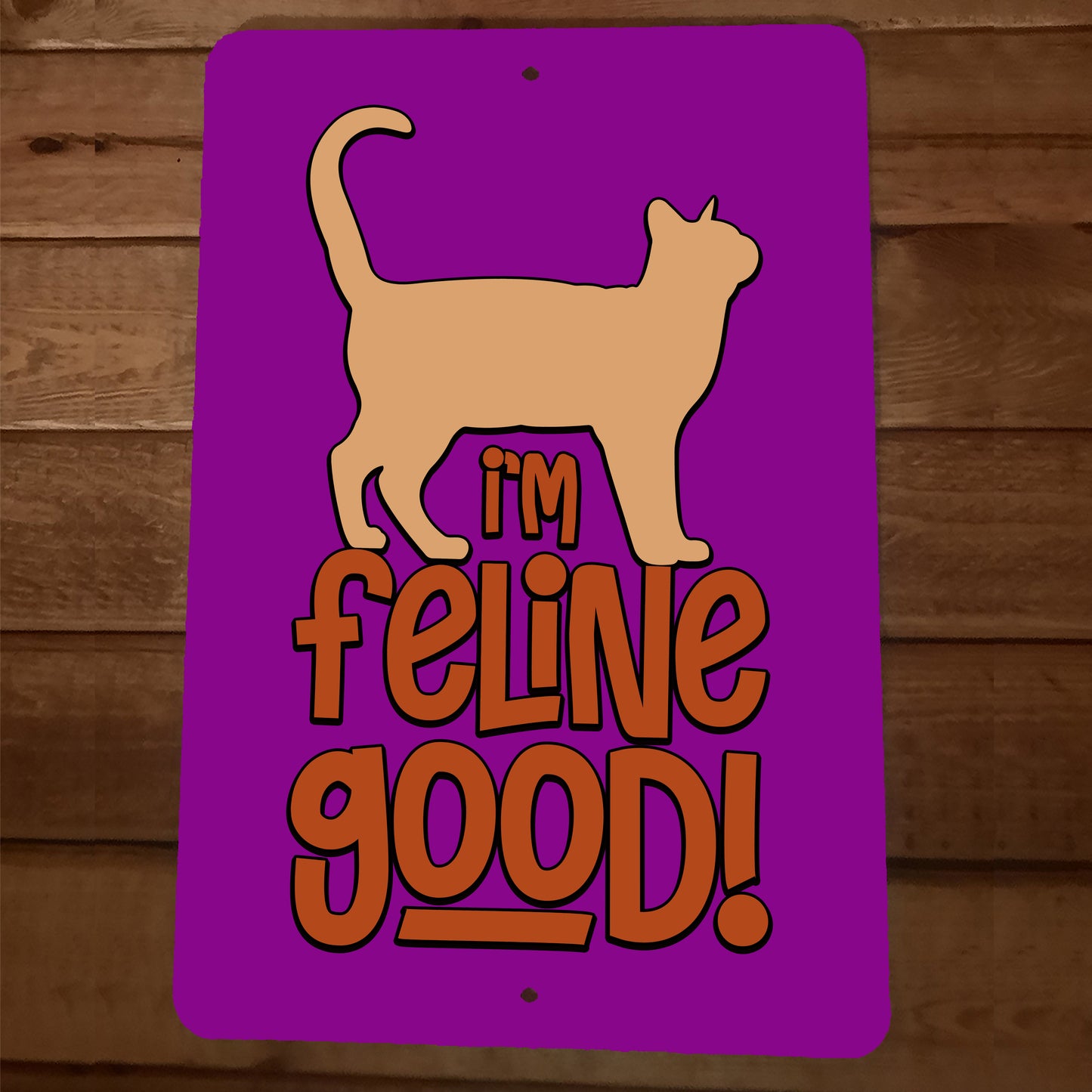 I'm Feline Good Cat 8x12 Metal Wall Animal Sign