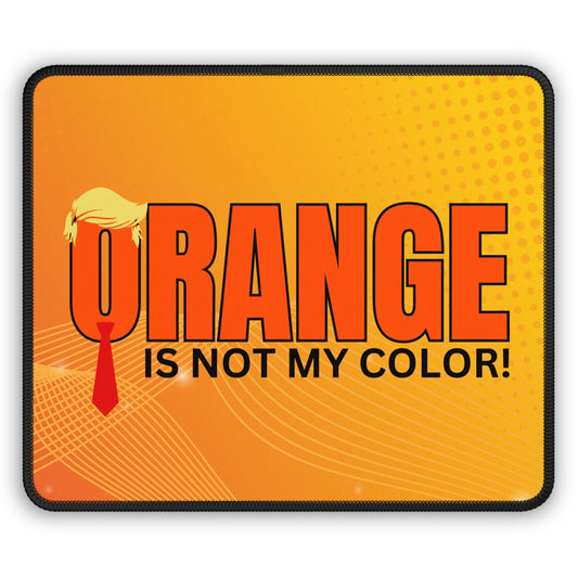 Orange Is Not My Color Mouse Pad | Funny Gaming Desk Mat