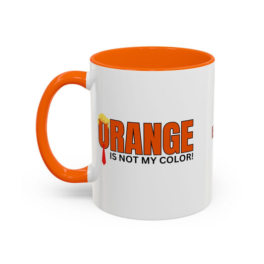 Orange Is Not My Color Accent Mug | Funny Coffee Mug (11oz, 15oz)