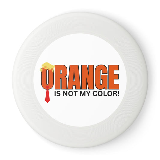 Orange Is Not My Color Flying Disc | Funny Frisbee