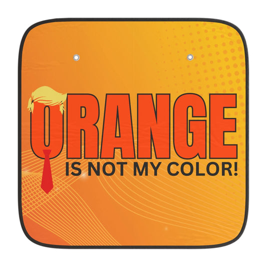 Orange Is Not My Color Car Sun Shade | Funny UV Windshield Cover