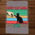 Best Cat Mum Ever 8x12 Metal Wall Animal Sign