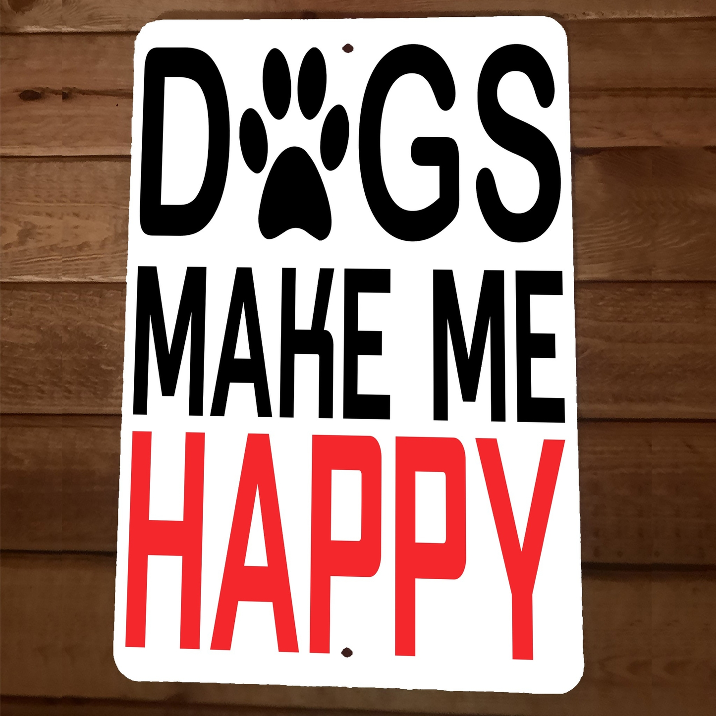 Dogs Make Me Happy 8x12 Metal Wall Animal Sign Poster