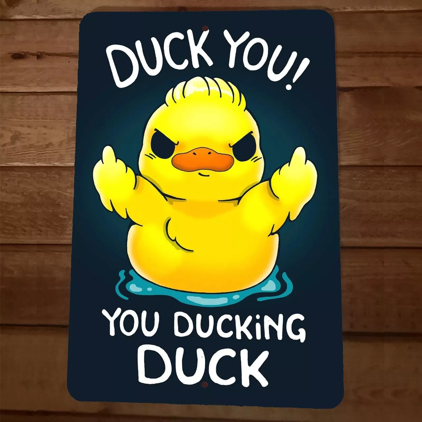 Duck You You Ducking Duck 8x12 Metal Wall Sign Garage Poster
