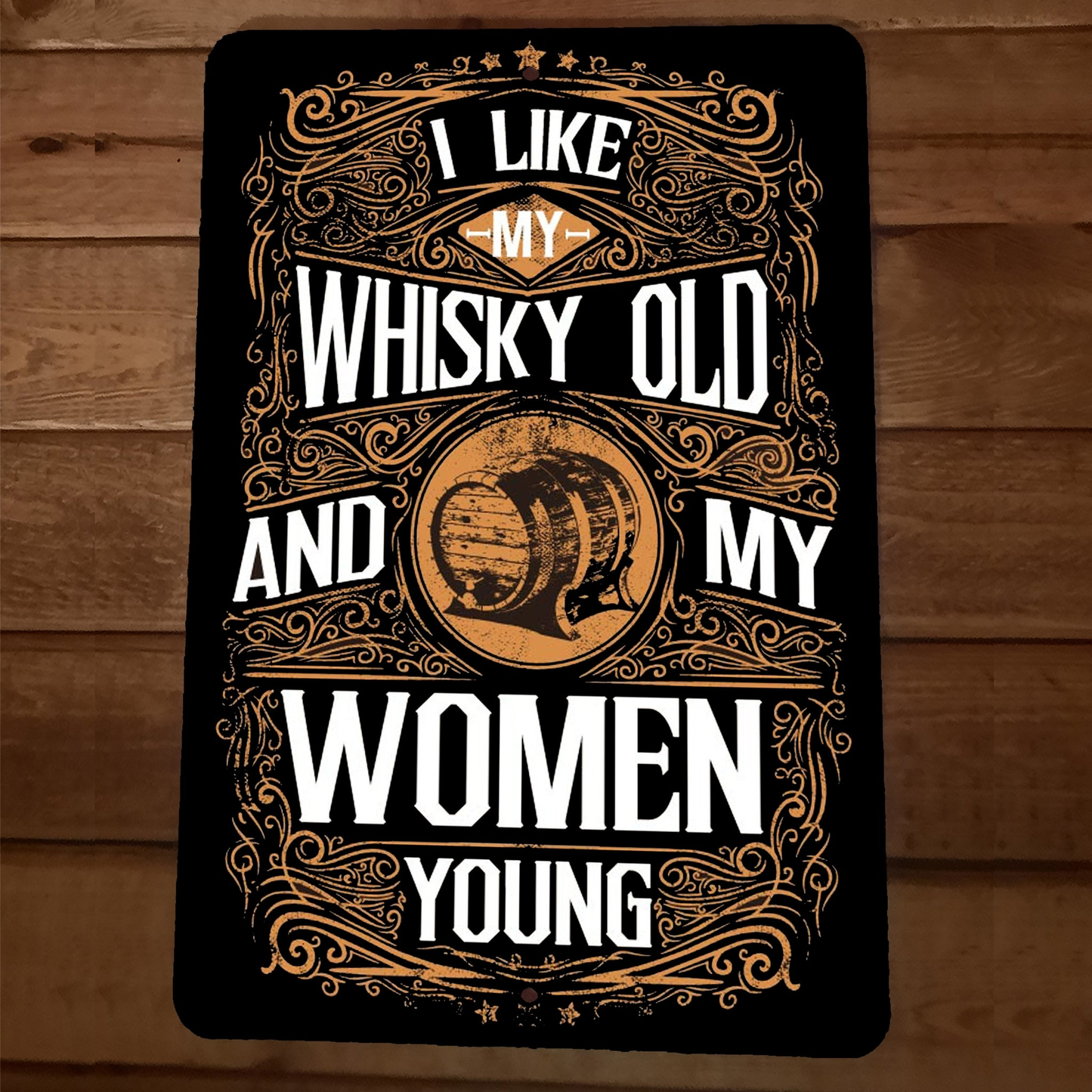 I Like My Whiskey Old and My Women Young 8x12 Metal Wall Sign Bar Poster