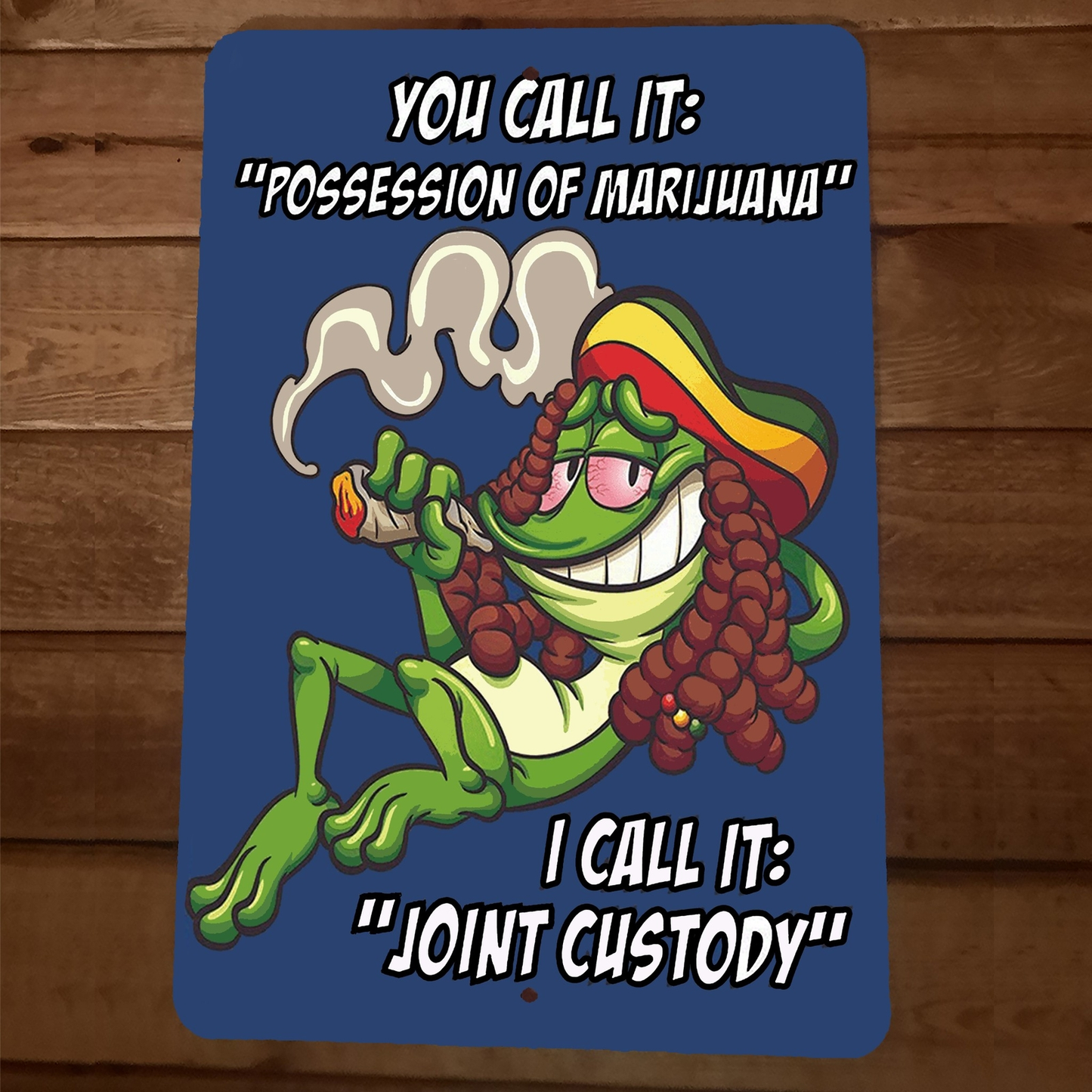 I call it Join Custody Mary Jane 420 Weed 8x12 Metal Wall Sign