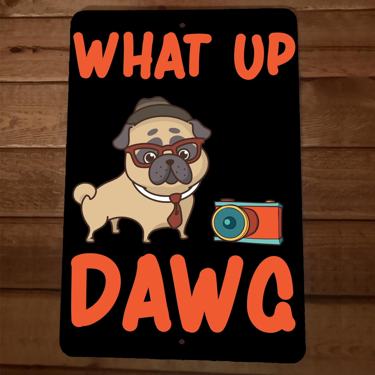 What Up Dawg Dog 8x12 Metal Wall Animal Sign Poster