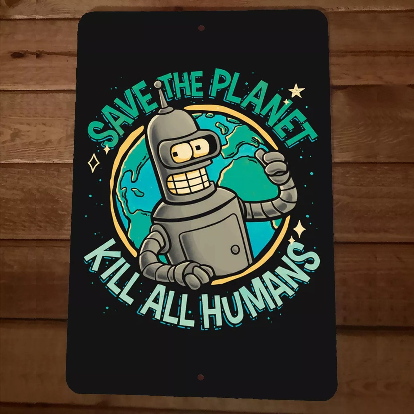 Save The Planet Kill All Humans 8x12 Metal Wall Sign Futurama Garage Poster