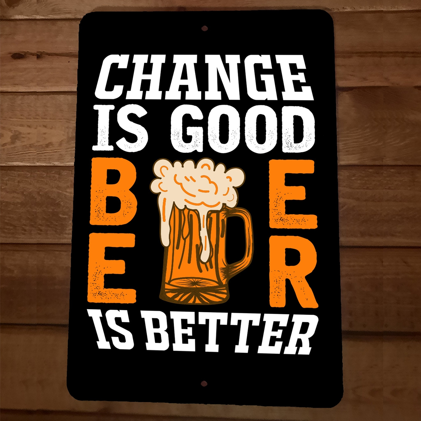 Change is Good Beer is Better 8x12 Metal Wall Sign Bar Poster