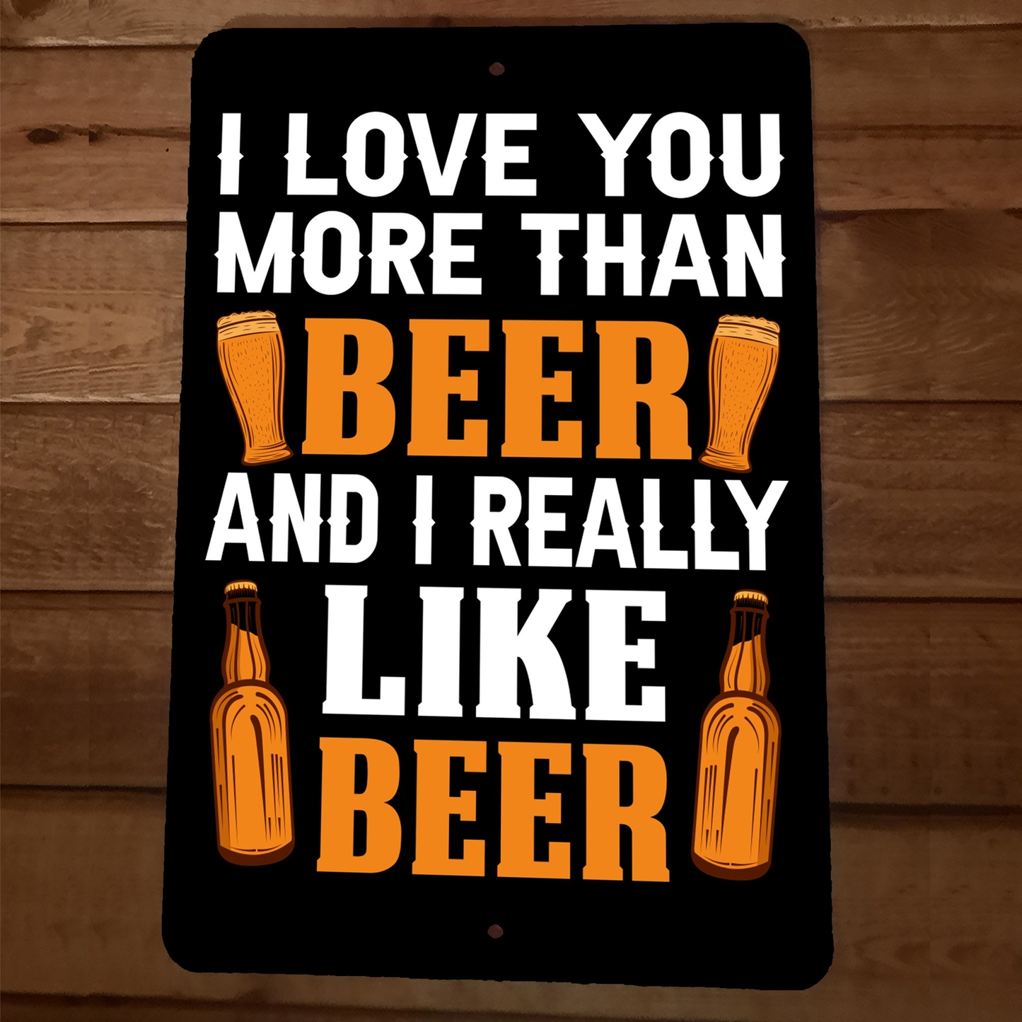 I Love You More Than Beer 8x12 Metal Wall Sign Bar Poster