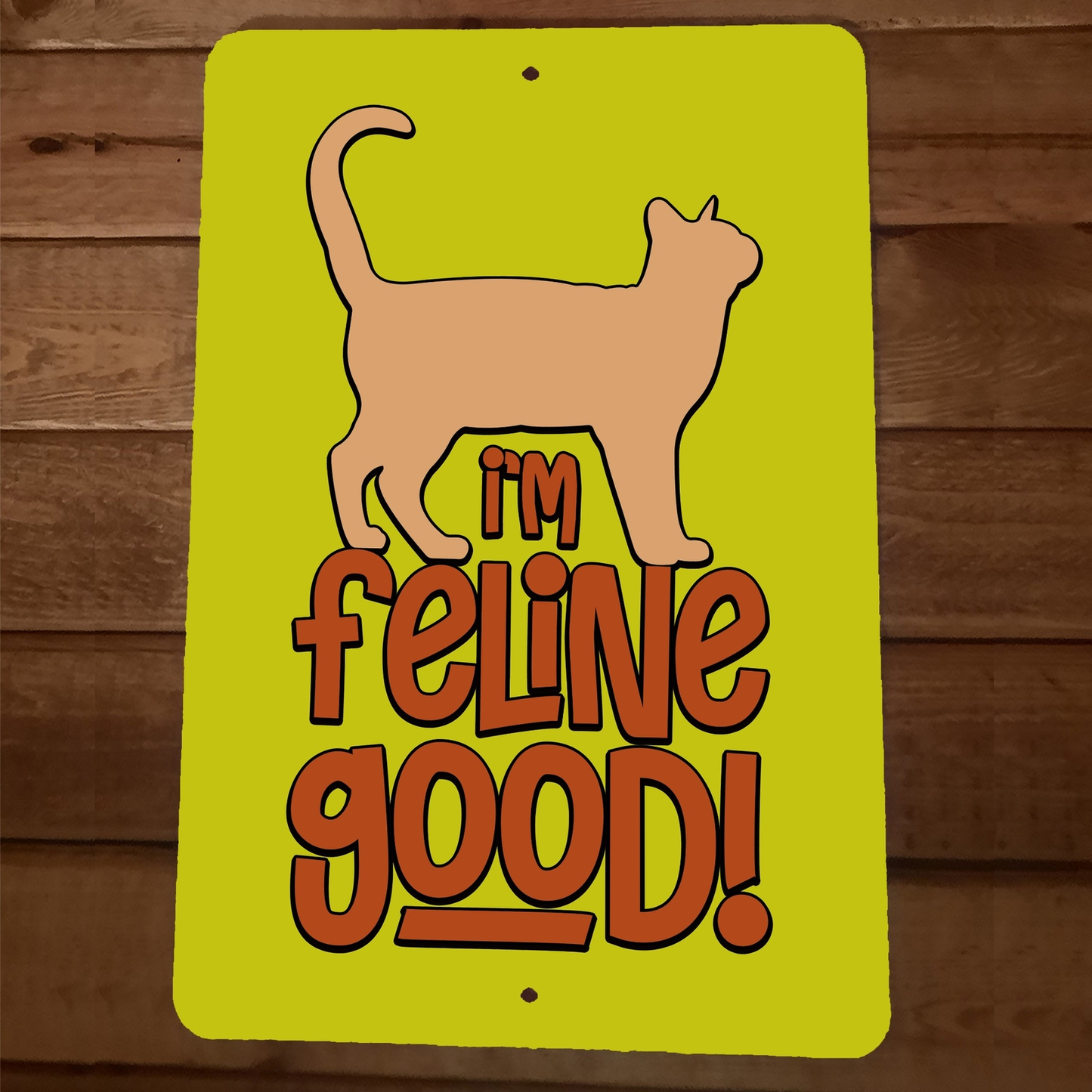 I'm Feline Good Cat 8x12 Metal Wall Animal Sign