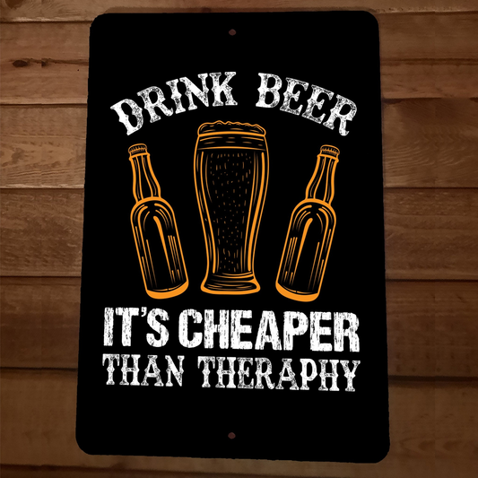 Drink Beer its Cheaper Than Therapy 8x12 Metal Wall Sign Bar Poster