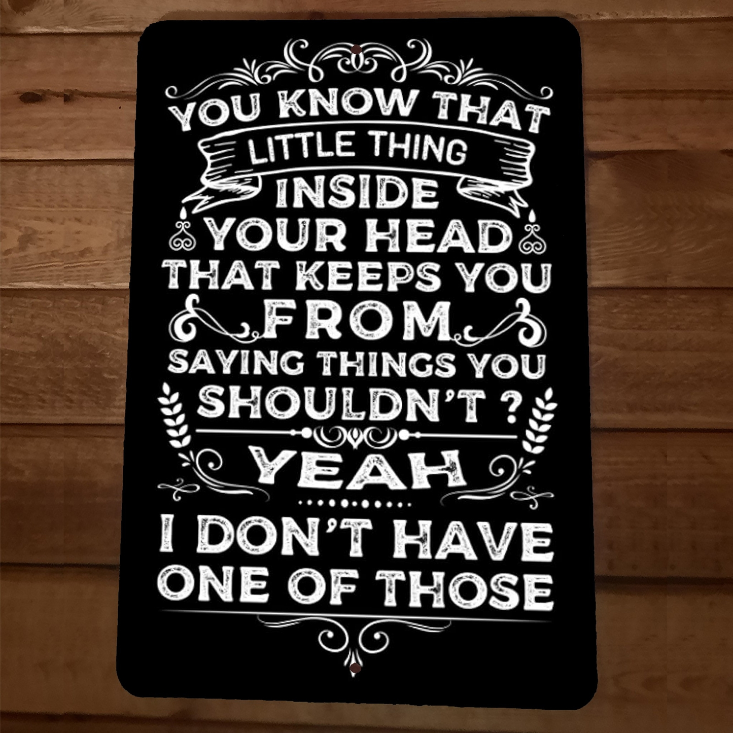 You Know That Thing That Keeps You From Saying Things 8x12 Metal Wall Sign