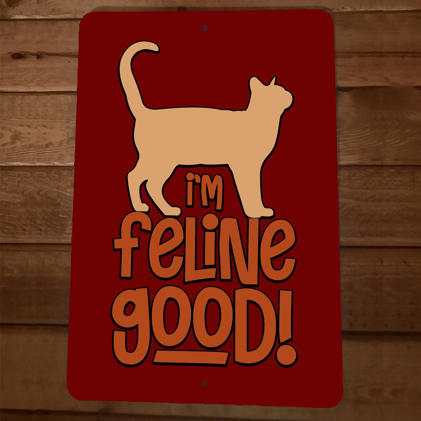 I'm Feline Good Cat 8x12 Metal Wall Animal Sign