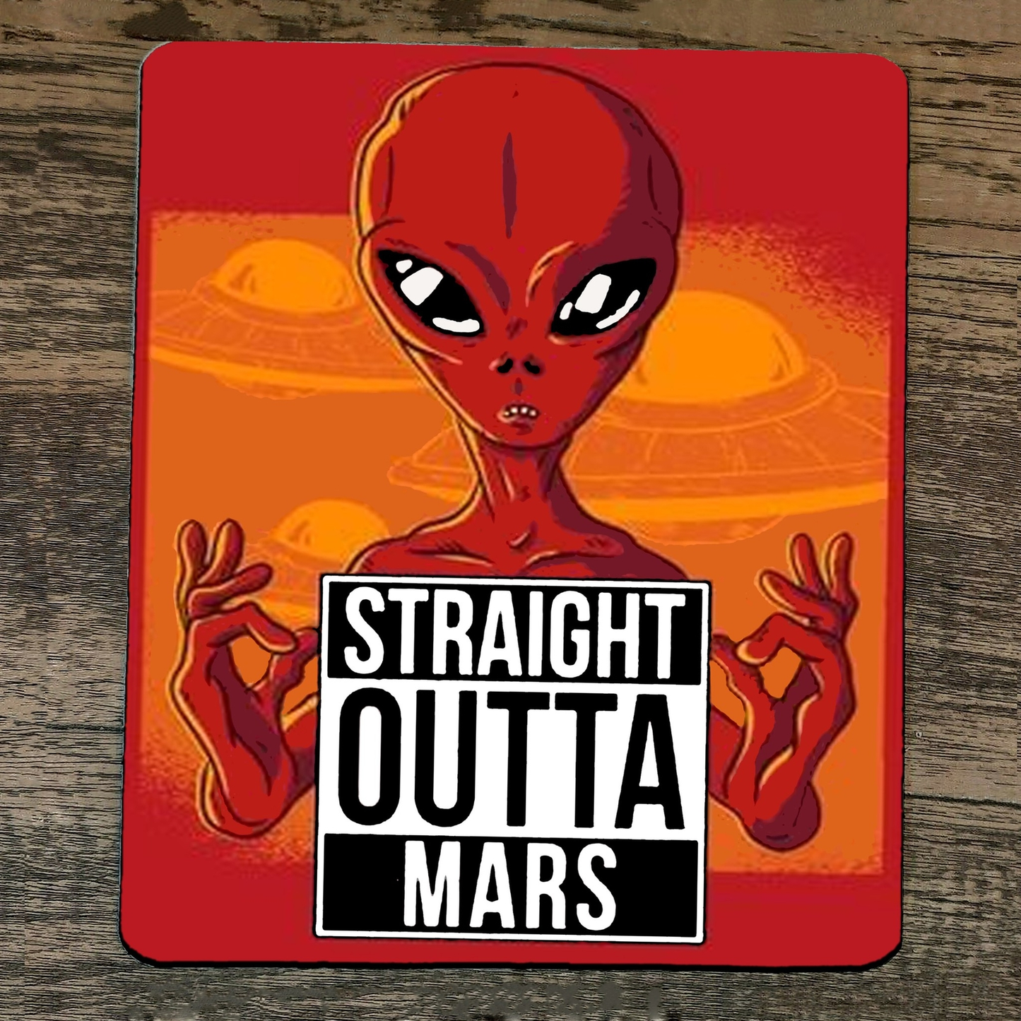 Mouse Pad Straight Outta Mars Alien