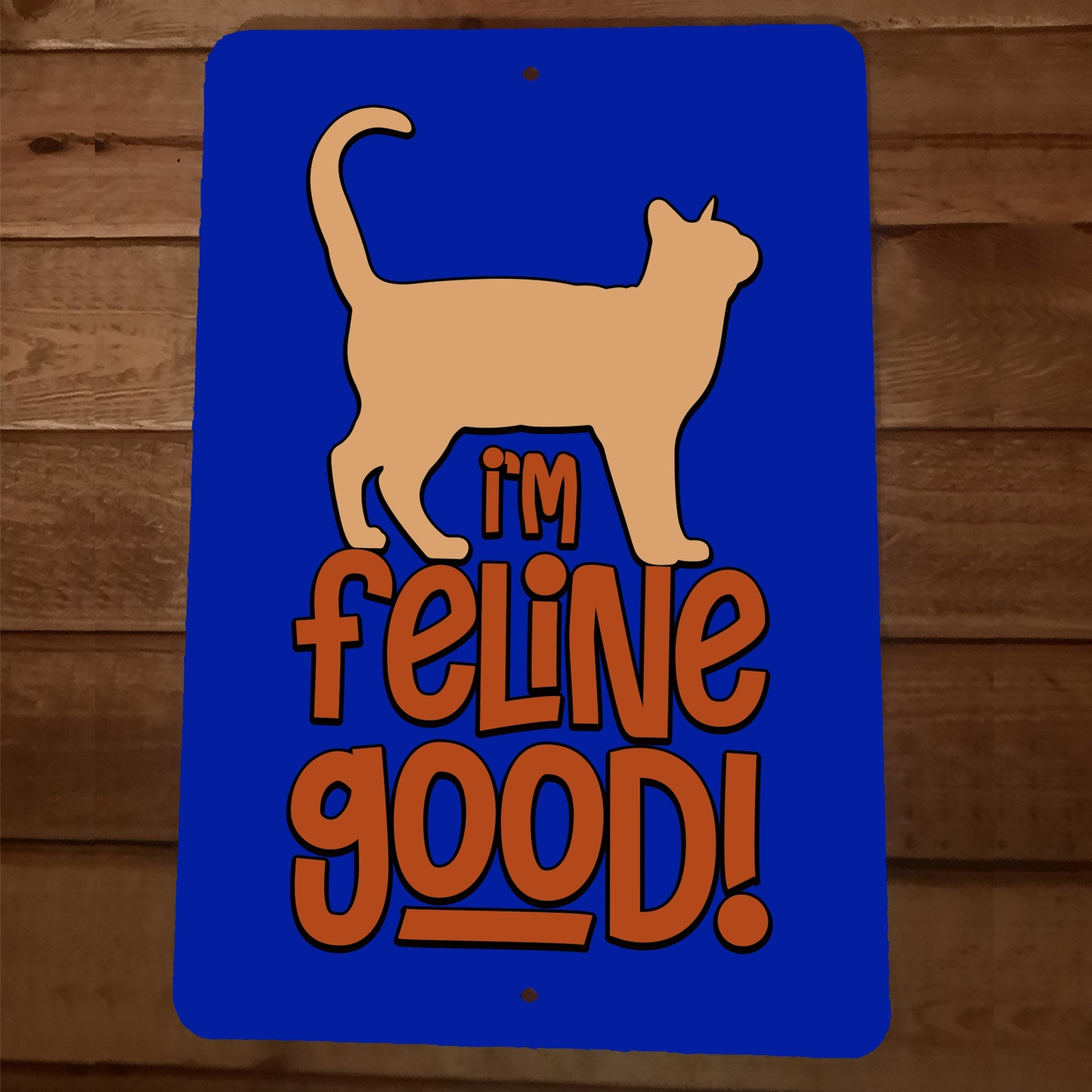I'm Feline Good Cat 8x12 Metal Wall Animal Sign
