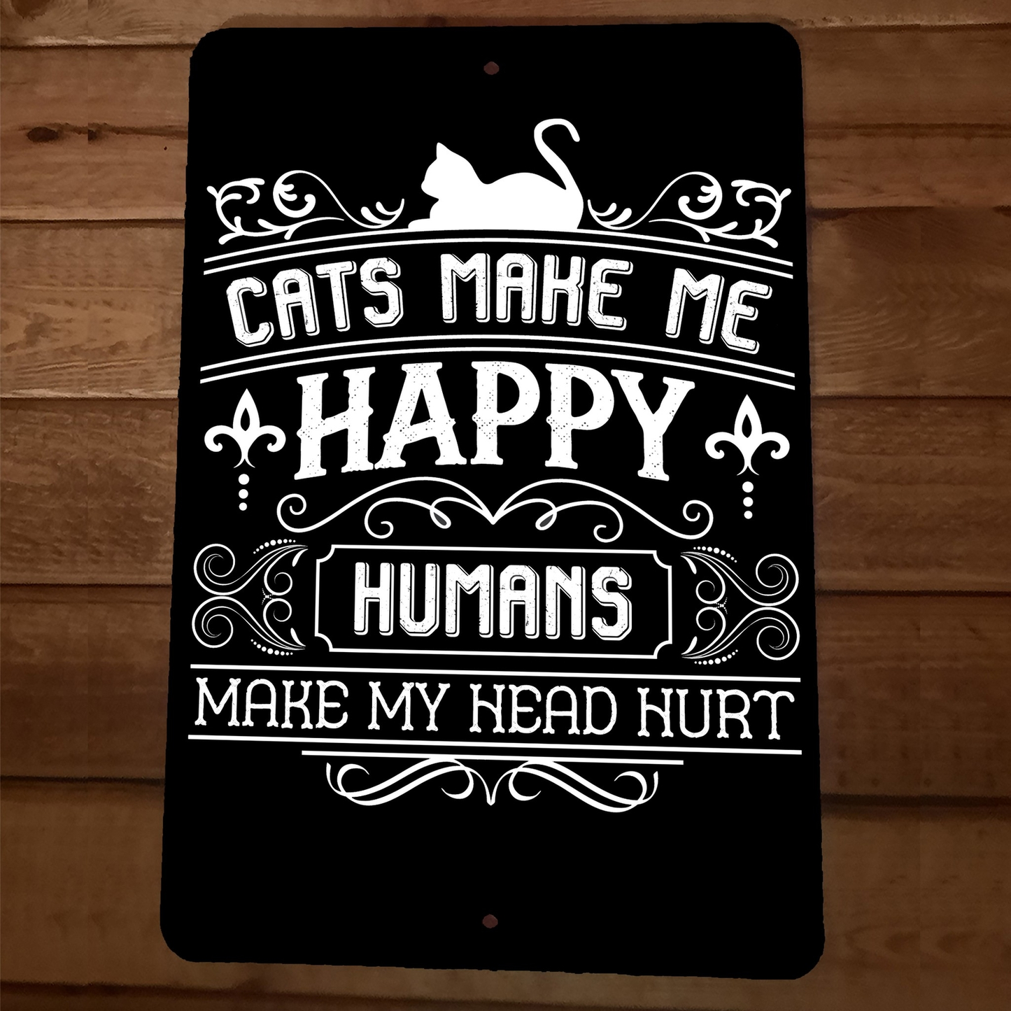 Cats Make Me Happy Humans Make My Head Hurt 8x12 Metal Wall Animal Sign