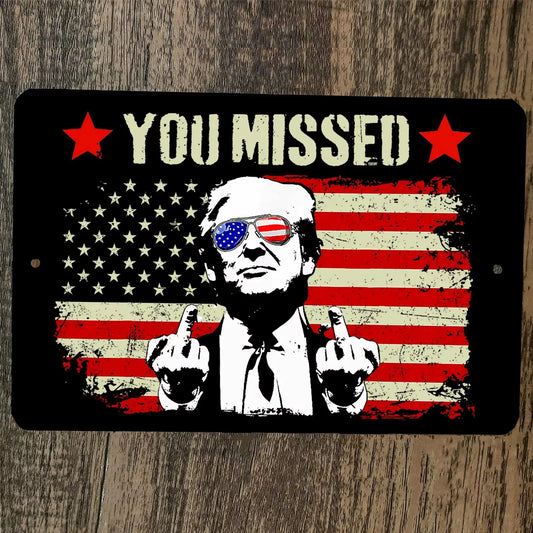 You Missed #45 USA Donald Trump 8x12 Metal Wall Sign Garage Poster