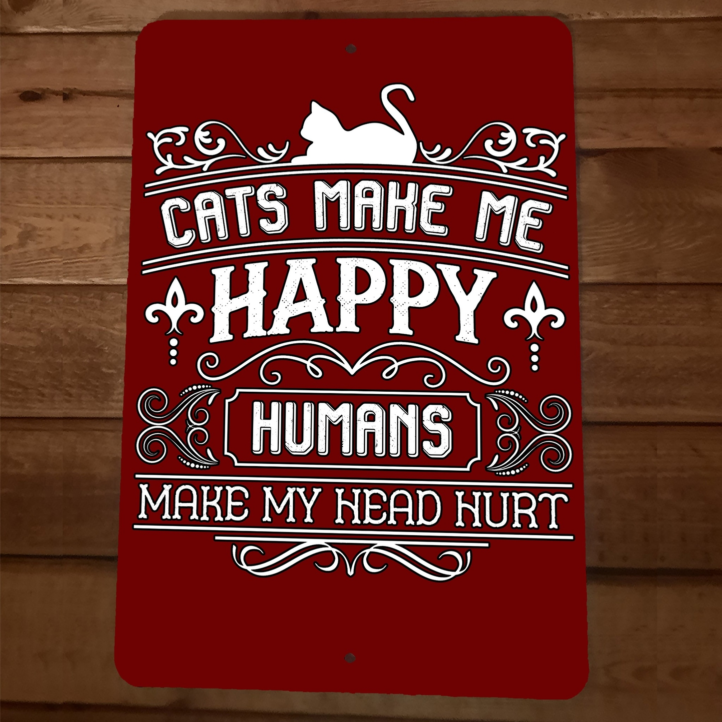Cats Make Me Happy Humans Make My Head Hurt 8x12 Metal Wall Animal Sign