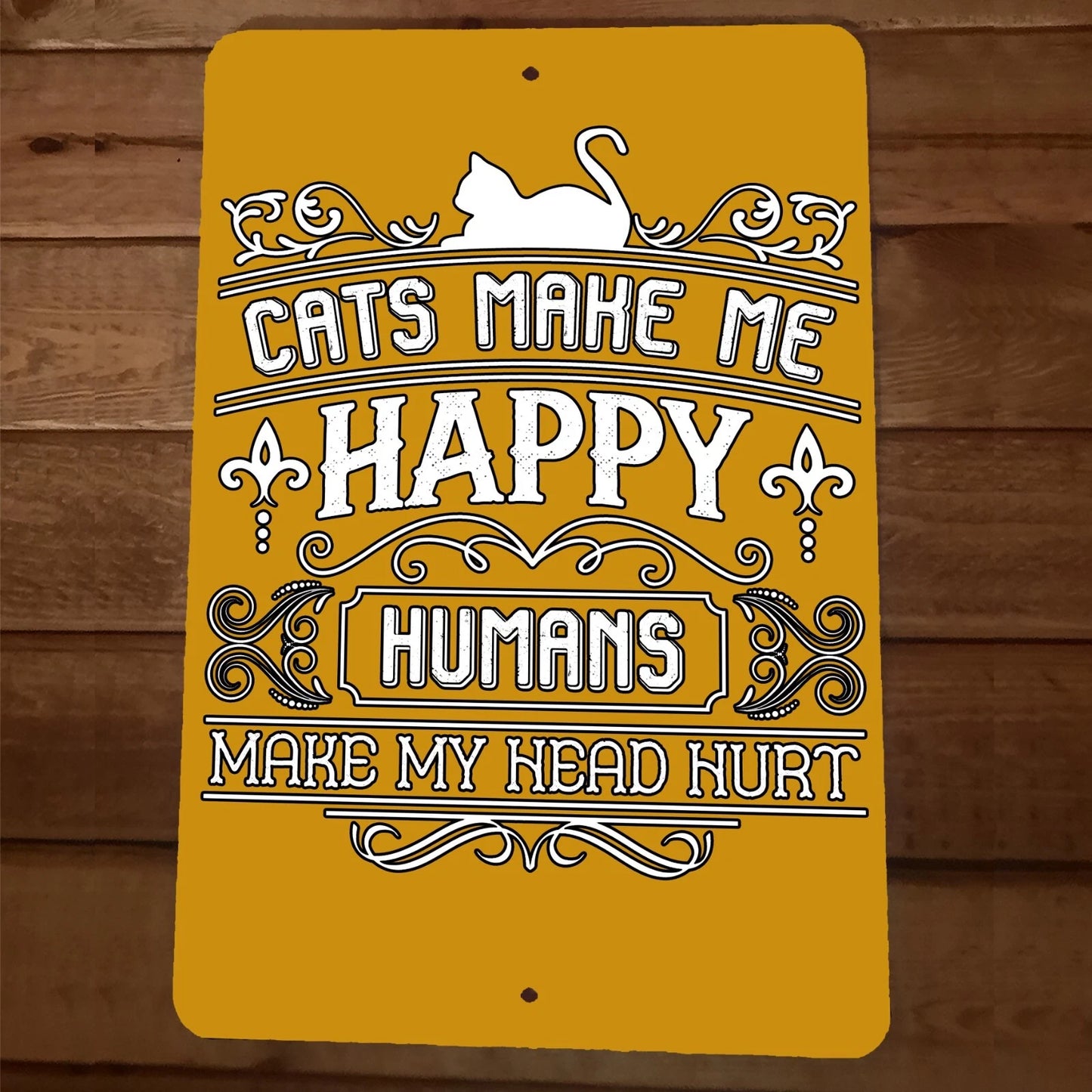 Cats Make Me Happy Humans Make My Head Hurt 8x12 Metal Wall Animal Sign