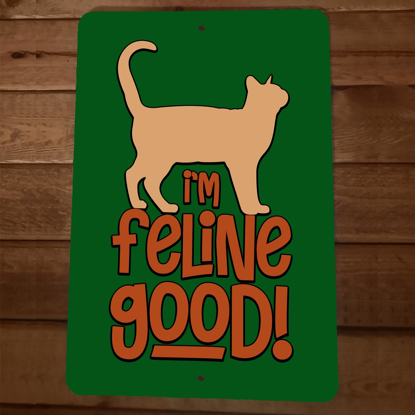 I'm Feline Good Cat 8x12 Metal Wall Animal Sign