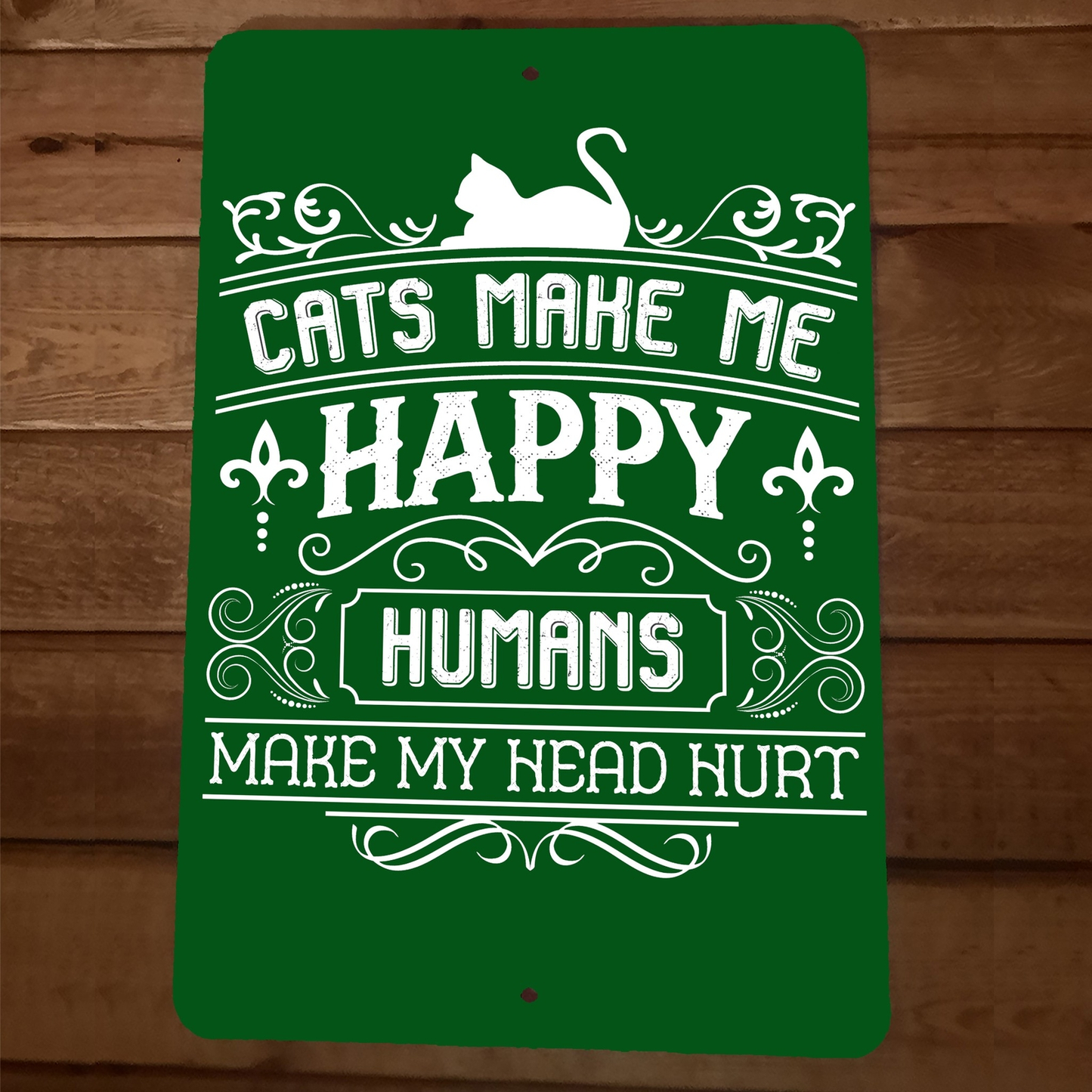Cats Make Me Happy Humans Make My Head Hurt 8x12 Metal Wall Animal Sign