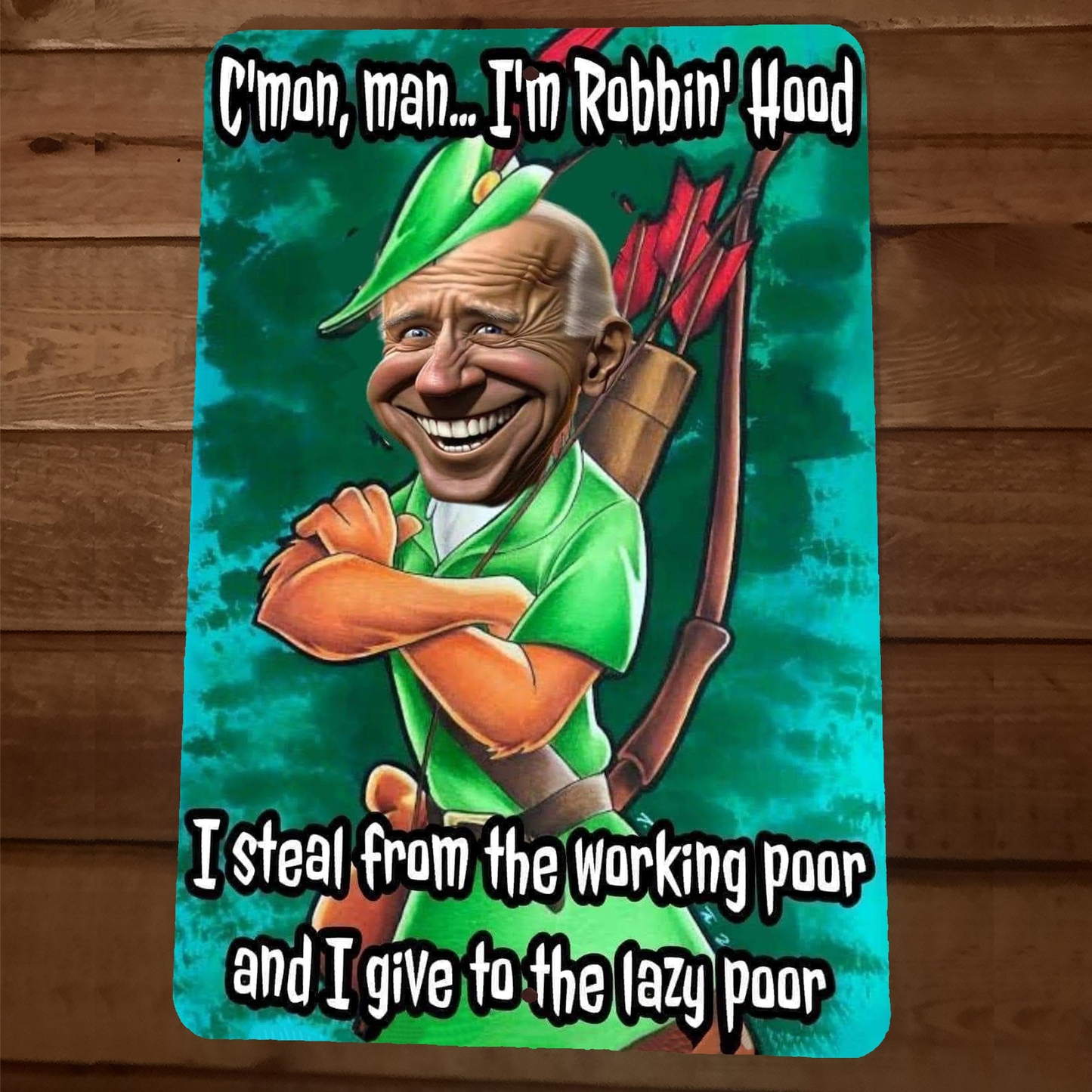 Cmon Man Im Robin Hood I Give to the Lazy Poor 8x12 Metal Wall Sign