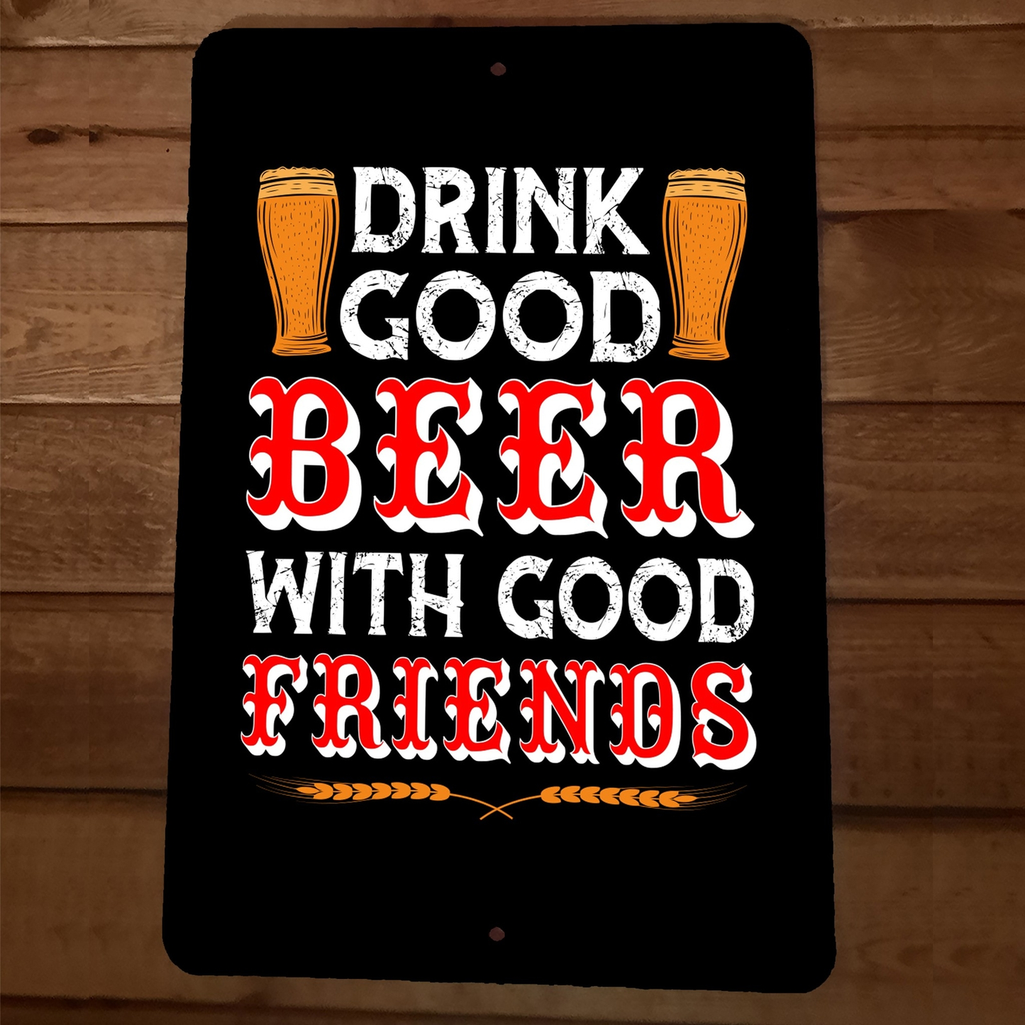 Drink Good Beer With Good Friends 8x12 Metal Wall Sign Bar Poster