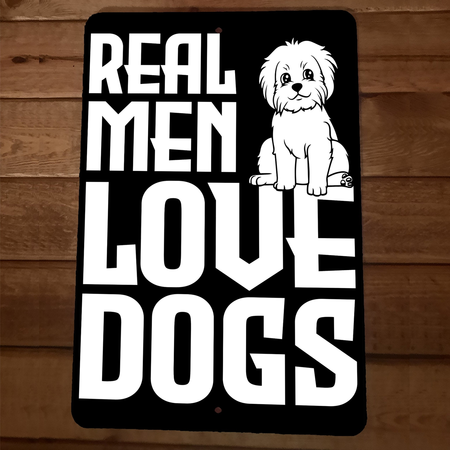 Real Men Love Dogs 8x12 Metal Wall Animal Sign Poster
