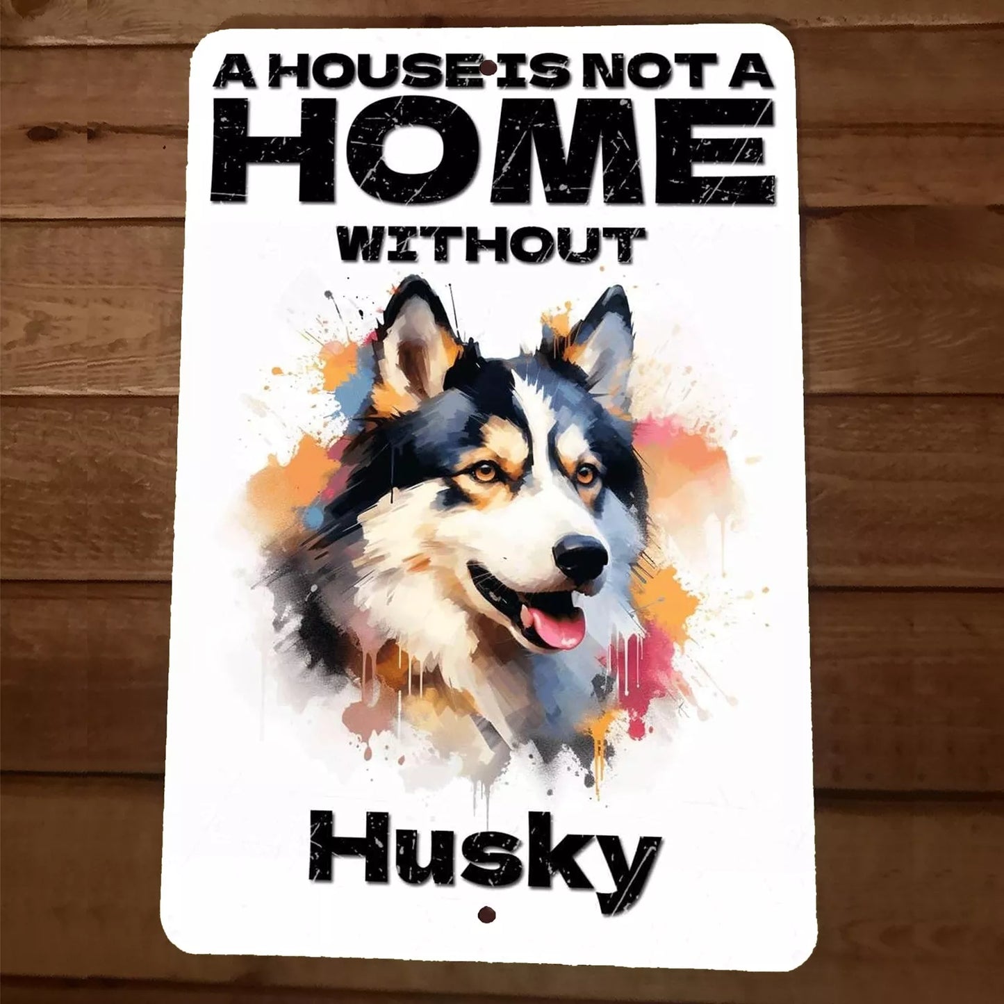 A House is not a Home Without Husky 8x12 Metal Wall Animal Dog Sign