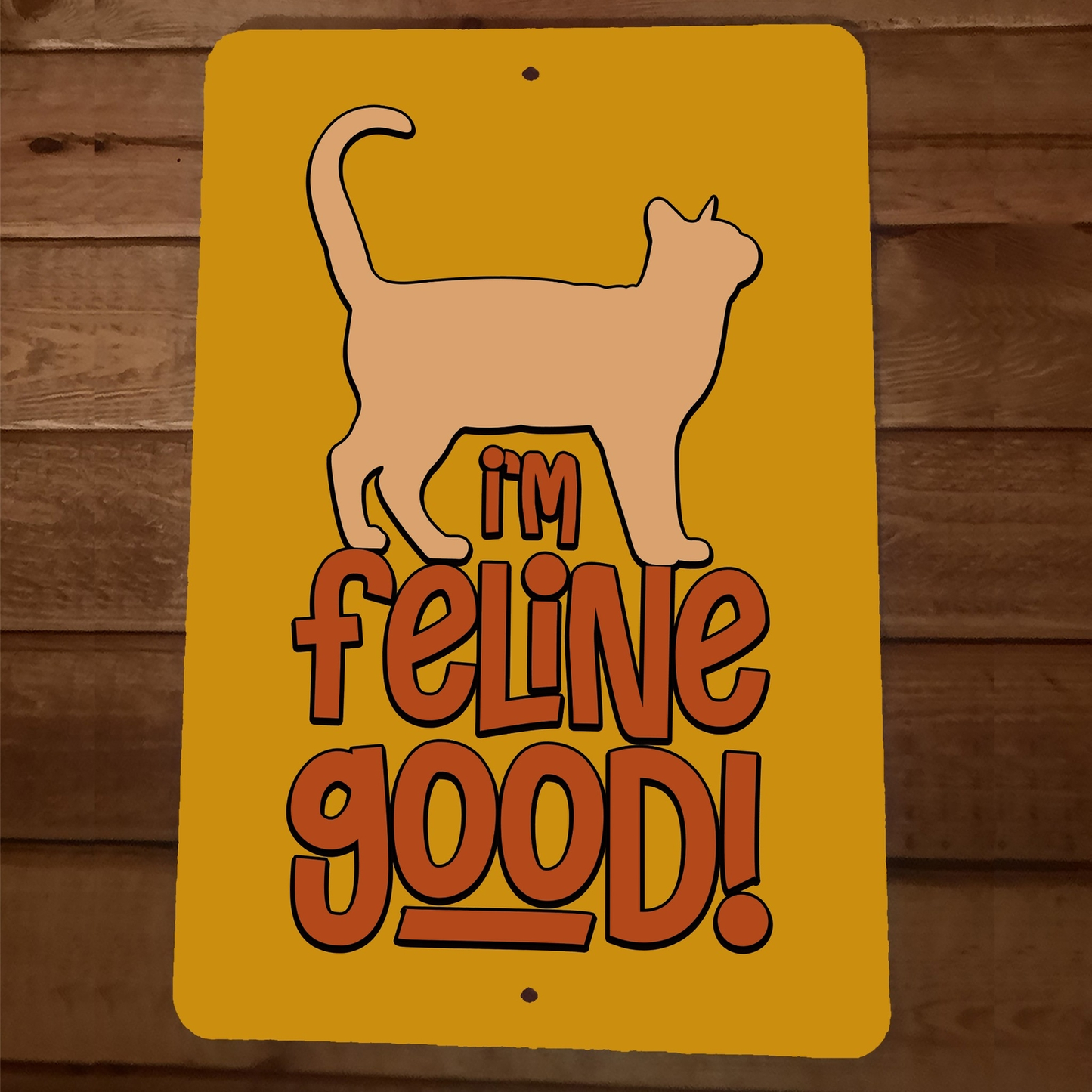 I'm Feline Good Cat 8x12 Metal Wall Animal Sign