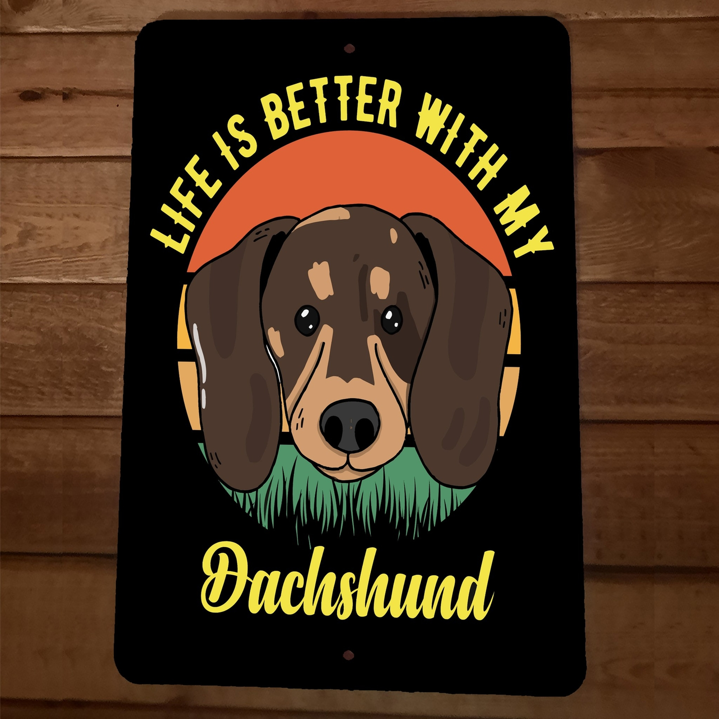Life is Better With My Dachshund Dog 8x12 Metal Wall Animal Sign Poster