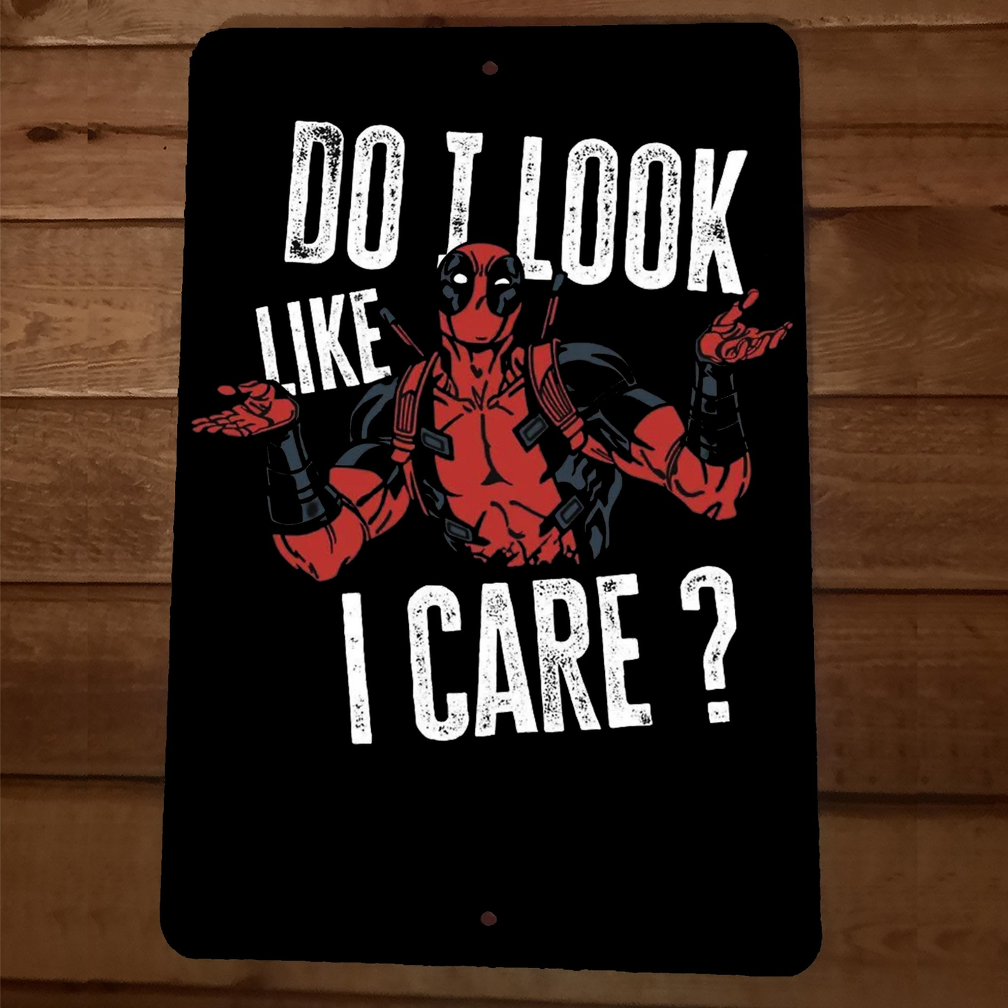 Do I Look Like I Care 8x12 Metal Wall Sign Deadpool