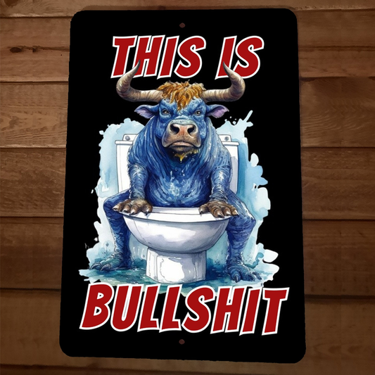 This is Bullsh*t 8x12 Metal Wall Sign