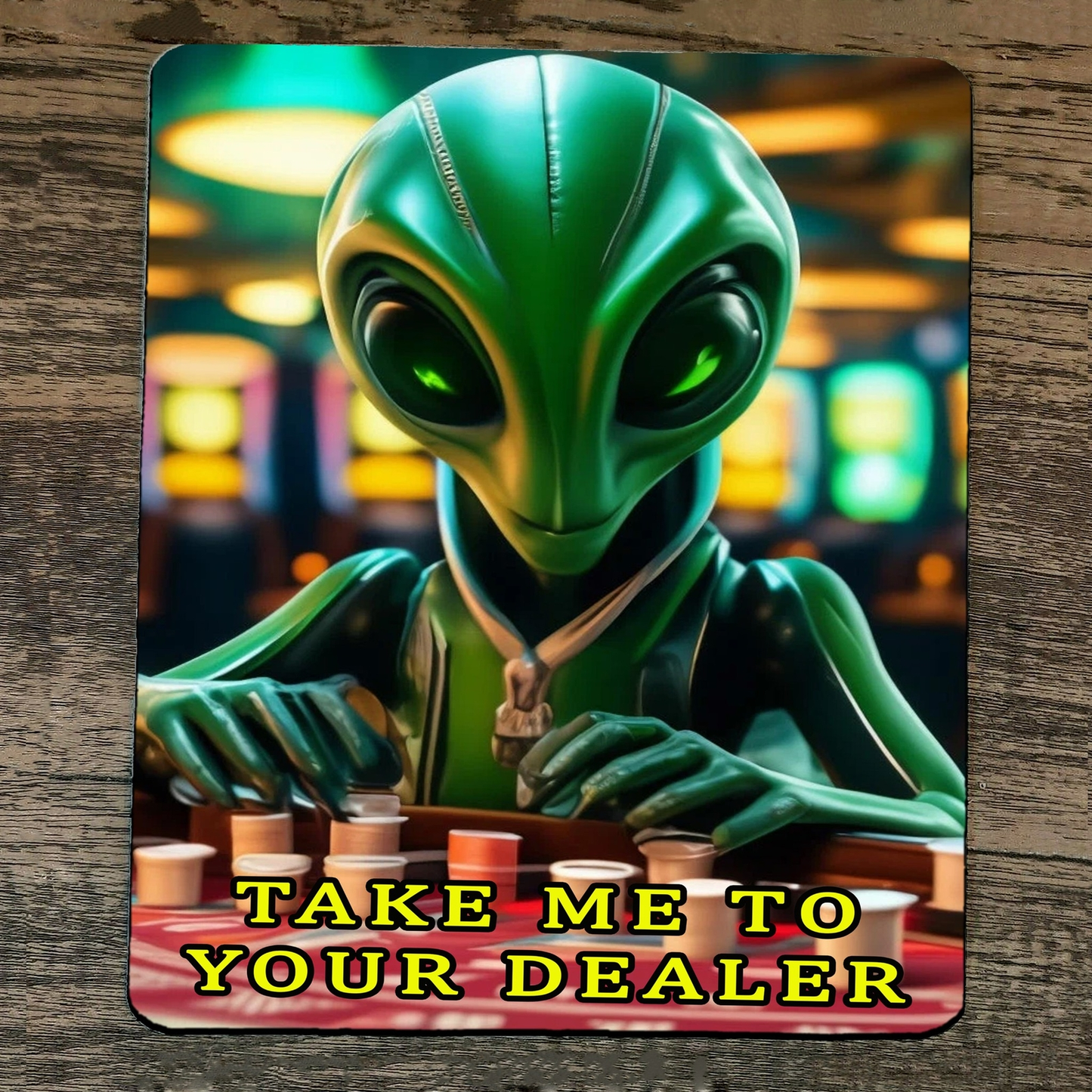 Mouse Pad Alien Gambling Take Me To Your Dealer Poker Chips