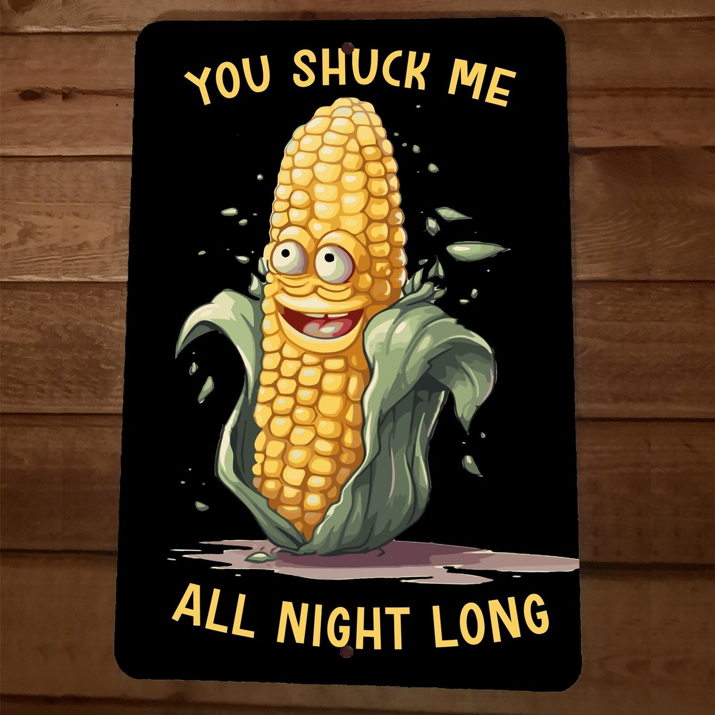 You Shuck Me All Night Long 8x12 Metal Wall Funny Corn Farmers Garage Barn Sign