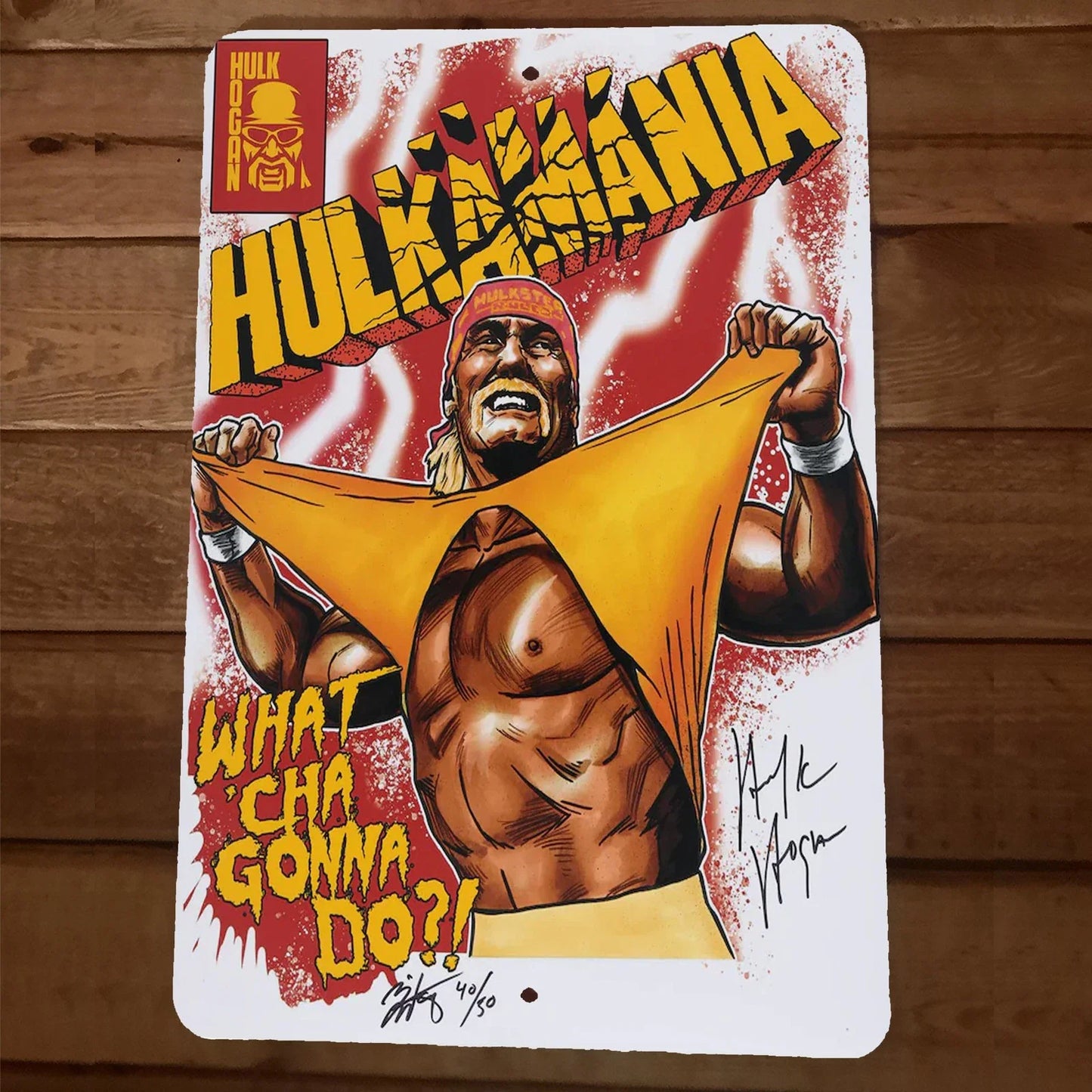 Hulkamania Legendary Hulk Hogan 8x12 Inch Metal Wall Sign "What'cha Gonna Do" #1