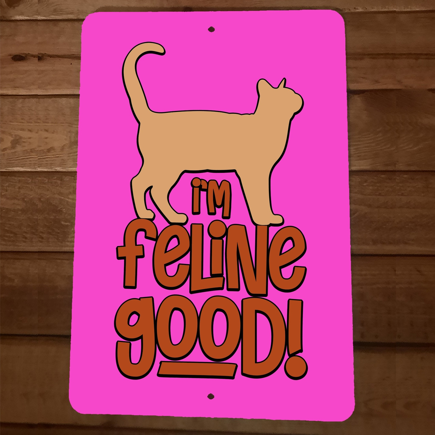 I'm Feline Good Cat 8x12 Metal Wall Animal Sign