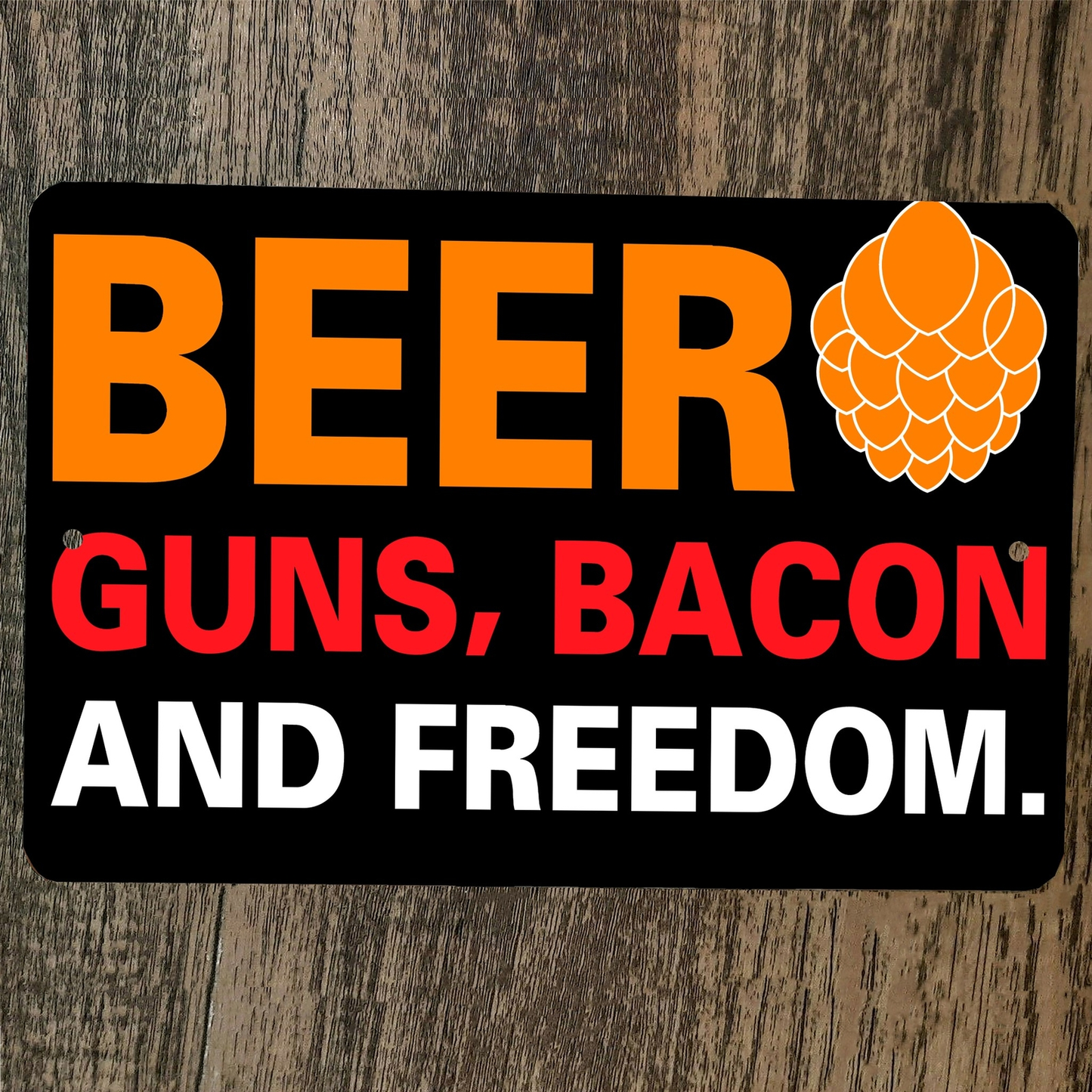 Beer Guns Bacon and Freedom 8x12 Metal Wall Sign Garage Poster