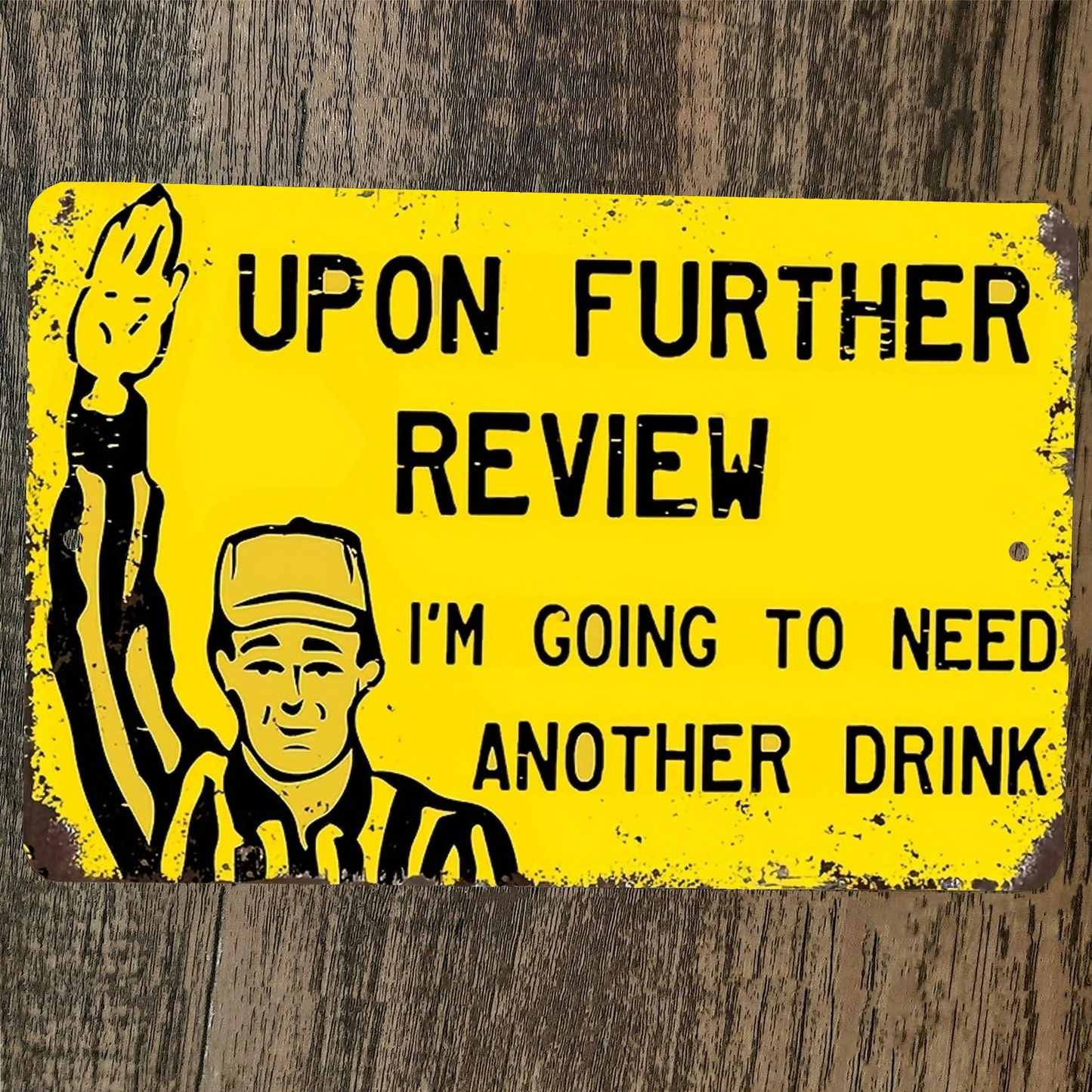 Upon Further Review I Need Another Drink 8x12 Metal Wall Bar Room Sign